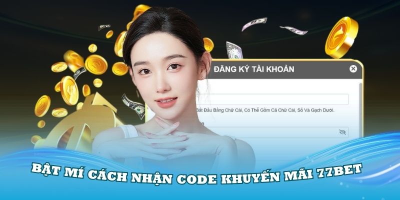 Chi tiết cách nhận code khuyến mãi 77Bet mới nhất